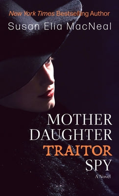 Mother Daughter Traitor Spy by MacNeal, Susan Elia