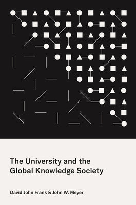 The University and the Global Knowledge Society by Frank, David John