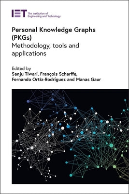 Personal Knowledge Graphs (Pkgs): Methodology, Tools and Applications by Tiwari, Sanju