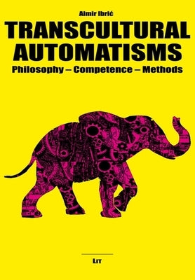 Transcultural Automatisms: Philosophy - Competence - Methods by Ibric, Almir