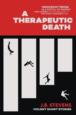 A Therapeutic Death: Violent Short Stories by Stevens, J. B.