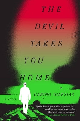 The Devil Takes You Home by Iglesias, Gabino