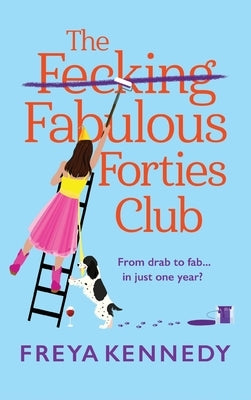 The Fecking Fabulous Forties Club by Kennedy, Freya