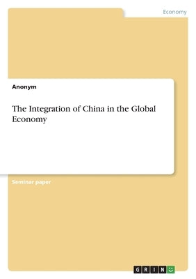 The Integration of China in the Global Economy by Anonym