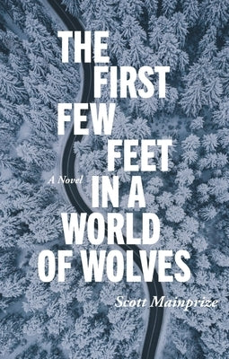 The First Few Feet in a World of Wolves by Mainprize, Scott