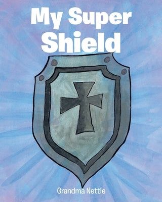 My Super Shield by Nettie, Grandma