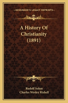 A History of Christianity (1891) by Sohm, Rudolf