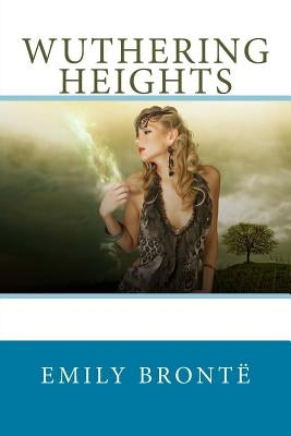 Wuthering Heights by Brontë, Emily