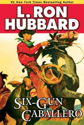 Six-Gun Caballero by Hubbard, L. Ron