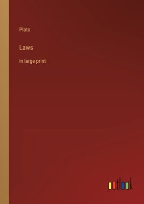 Laws: in large print by Plato