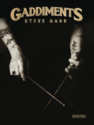 Gaddiments by Steve Gadd - With Online Video of Steve Demonstrating Each Exercise by Gadd, Steve