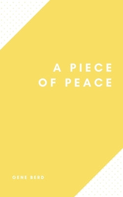 A Piece of Peace by Berd, Gene