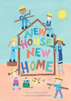 New House, New Home: A Picture Book about Building a House by Saben, Megan