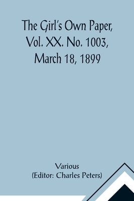 The Girl's Own Paper, Vol. XX. No. 1003, March 18, 1899 by Various