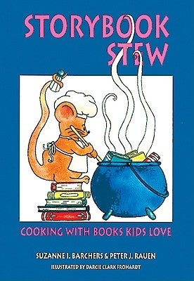 Storybook Stew: Cooking with Books Kids Love by Barchers, Suzanne