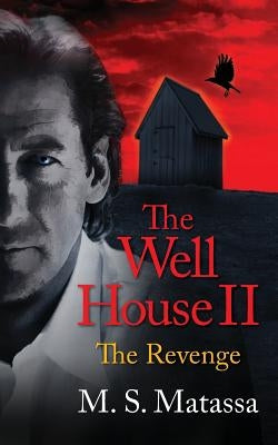 The Well House II: The Revenge by Matassa, M. S.