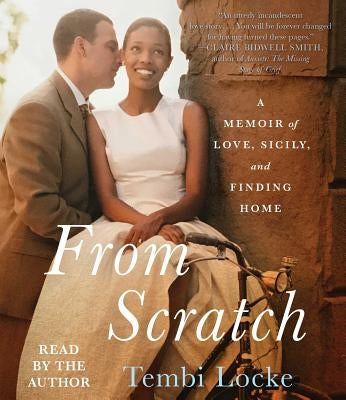 From Scratch: A Memoir of Love, Sicily, and Finding Home by Locke, Tembi