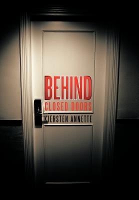 Behind Closed Doors by Kiersten Annette