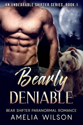 Bearly Deniable by Wilson, Amelia