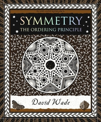 Symmetry: The Ordering Principle by Wade, David