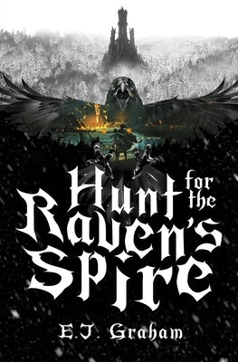 Hunt for the Raven's Spire by Graham, E. J.