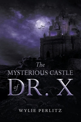 The Mysterious Castle of Dr. X by Perlitz, Wylie