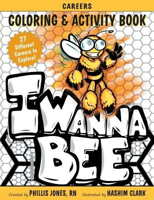 I Wanna Bee: Careers Activity and Coloring Book by Clark, Hashim