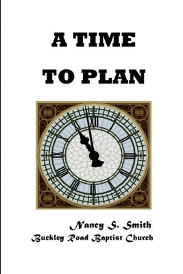 A Time To Plan by Smith, Nancy S.