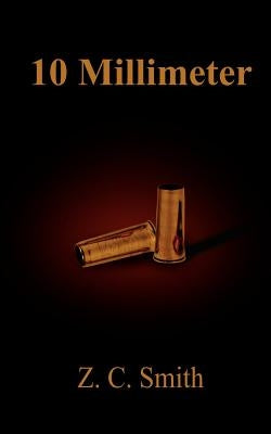 10 Millimeter by Smith, Z. C.