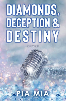 Diamonds, Deception & Destiny: A Starlight Novel by Mia, Pia