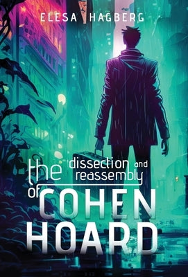 The Dissection and Reassembly of Cohen Hoard by Hagberg