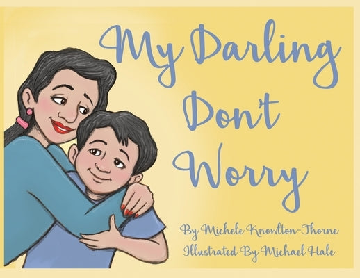 My Darling Don't Worry by Knowlton-Thorne, Michele