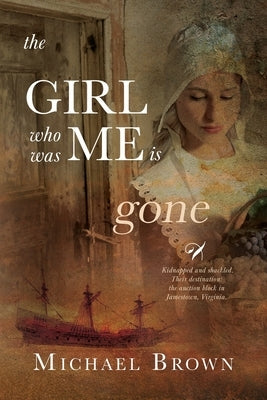 The Girl who was me is Gone by Brown, Michael