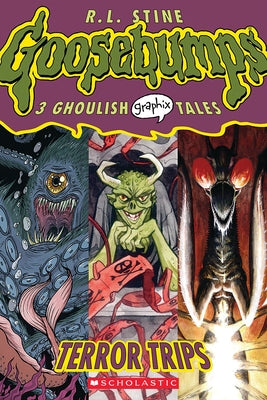 Terror Trips: A Graphic Novel (Goosebumps Graphix #2): 3 Ghoulish Graphix Tales Volume 2 by Stine, R. L.