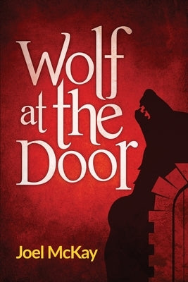 Wolf at the Door by McKay, Joel