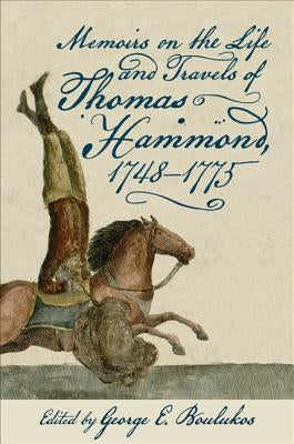 Memoirs on the Life and Travels of Thomas Hammond, 1748-1775 by Hammond, Thomas