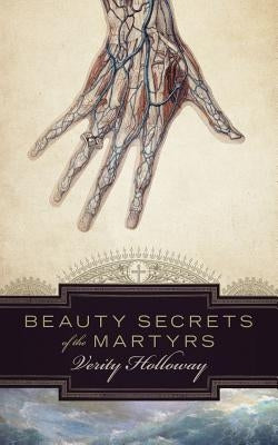 Beauty Secrets of The Martyrs by Holloway, Verity