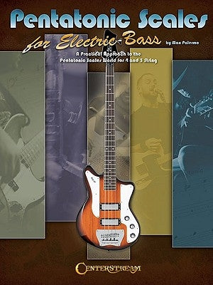 Pentatonic Scales for Electric Bass: A Practical Approach to the Pentatonic World for 4 and 5 String by Palermo, Max