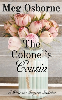 The Colonel's Cousin: A Pride and Prejudice Variation by Osborne, Meg