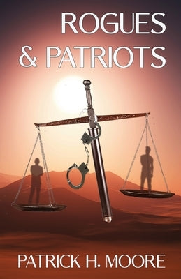 Rogues & Patriots: A Nick Crane Thriller by Moore, Patrick H.