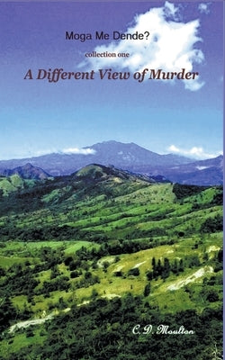 A Different View of Murder by Moulton, C. D.