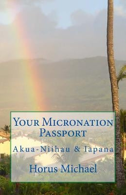 Your Micronation Passport: Akua-Niihau & Iapana by Michael, Horus