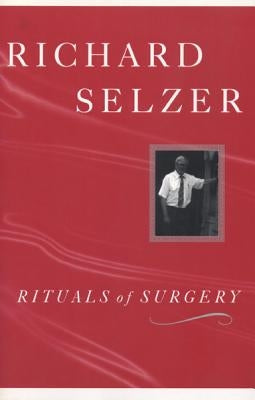 Rituals of Surgery by Selzer, Richard