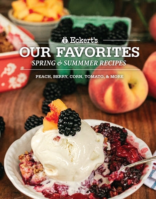 Eckert's Our Favorite Spring and Summer Recipes by Eckert, Angie