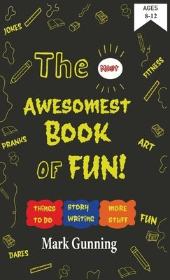 The Most Awesomest Book of Fun! by Gunning, Mark