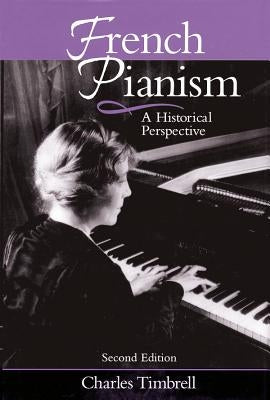 French Pianism: A Historical Perspective by Timbrell, Charles