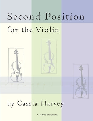 Second Position for the Violin by Harvey, Cassia