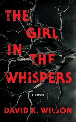 The Girl In The Whispers by Wilson, David K.