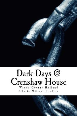 Dark Days @ Crenshaw House by Beadles, Gloria Miller