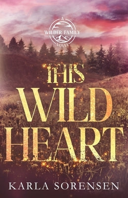 This Wild Heart: Alternate Cover by Sorensen, Karla